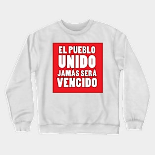 El pueblo unido jasmas sera vencido Crewneck Sweatshirt